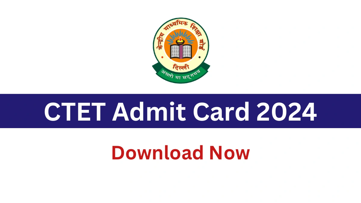 CTET Admit Card 2024 Sarkari Result